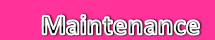 Maintenance